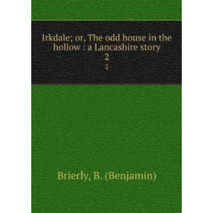   in the hollow  a Lancashire story. 2 B. (Benjamin) Brierly Books