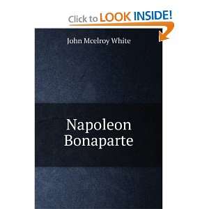  Napoleon Bonaparte John Mcelroy White Books