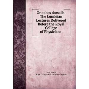  On tabes dorsalis The Lumleian Lectures Delivered Before 