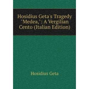   Medea, A Vergilian Cento (Italian Edition) Hosidius Geta Books