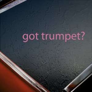  Got Trumpet? Pink Decal Musician Band Truck Window Pink 