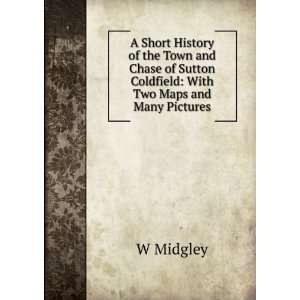   of Sutton Coldfield With Two Maps and Many Pictures W Midgley Books