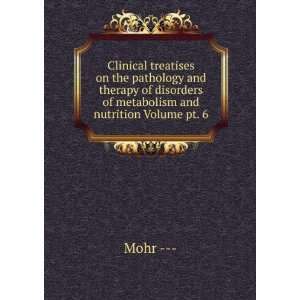   of disorders of metabolism and nutrition Volume pt. 6 Mohr     Books