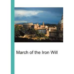  March of the Iron Will Ronald Cohn Jesse Russell Books