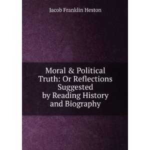 Moral & Political Truth Or Reflections Suggested by Reading 