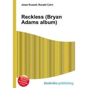  Reckless (Bryan Adams album) Ronald Cohn Jesse Russell 