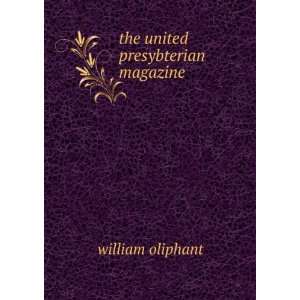  the united presybterian magazine william oliphant Books