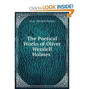   Works of Oliver Wendell Holmes . Oliver Wendell Holmes Books