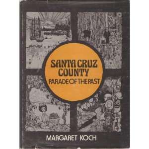    Santa Cruz County Parade of the Past Margaret Koch Books