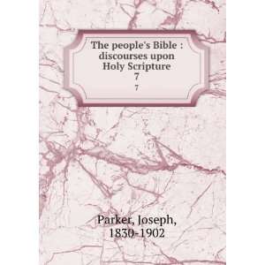   Bible  discourses upon Holy Scripture. 7 Joseph, 1830 1902 Parker