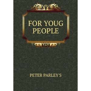  FOR YOUG PEOPLE PETER PARLEYS Books