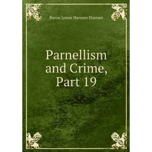    Parnellism and Crime, Part 19 Baron James Hannen Hannen Books