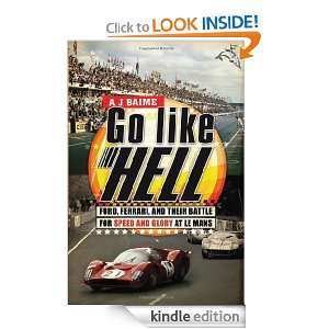 Go Like Hell Ford, Ferrari, and Their Battle for Speed and Glory at 