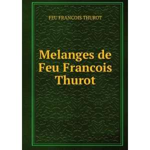   de Feu Francois Thurot FEU FRANCOIS THUROT  Books
