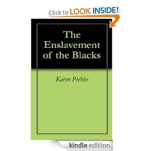 The Enslavement of the Blacks Karen Peebles  Kindle Store