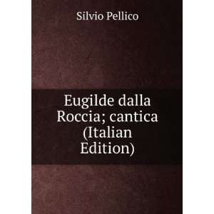   Roccia; cantica (Italian Edition) Silvio Pellico  Books