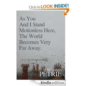   Becomes Very Far Away H. Benjamin Petrie  Kindle Store
