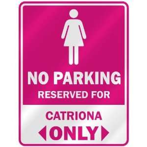  NO PARKING  RESERVED FOR CATRIONA ONLY  PARKING SIGN 