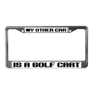  MY OTHER CAR IS A GOLF CART Car License Plate Frame by 