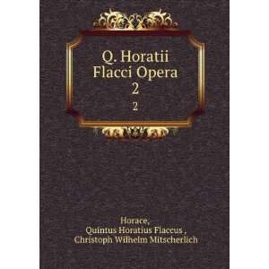  Q. Horatii Flacci Opera. 2 Quintus Horatius Flaccus 
