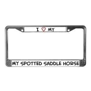  I Love Spotted Saddle Horse I love License Plate Frame by 