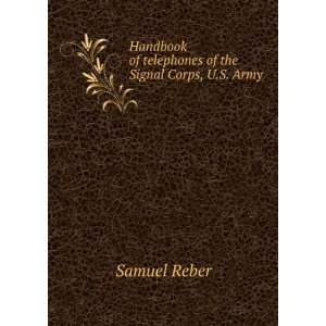   of telephones of the Signal Corps, U.S. Army Samuel Reber Books
