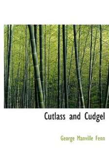 Cutlass and Cudgel NEW by George Manville Fenn  