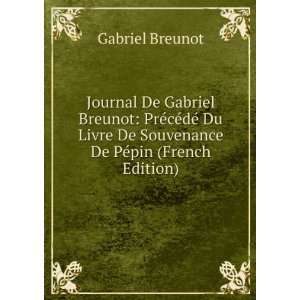   De Souvenance De PÃ©pin (French Edition) Gabriel Breunot Books