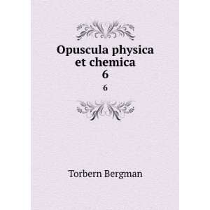  Opuscula physica et chemica. 6 Torbern Bergman Books