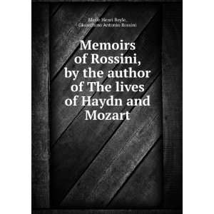  Memoirs of Rossini, by the Author of the Lives of Haydn 