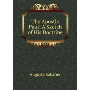    The Apostle Paul A Sketch of His Doctrine Auguste Sabatier Books