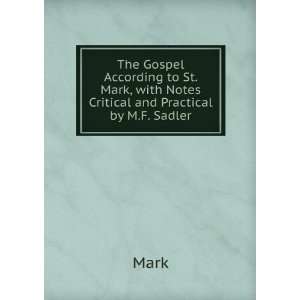   . Mark, with Notes Critical and Practical by M.F. Sadler Mark Books