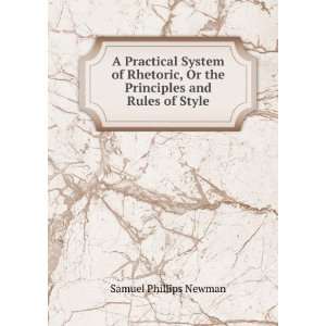   , Or the Principles and Rules of Style Samuel Phillips Newman Books