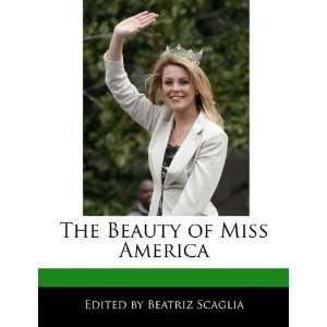    The Beauty of Miss America (9781171175469) Beatriz Scaglia Books