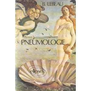   Pneumologie Objectif, pratique (9782729885106) Lebeau Bernard Books