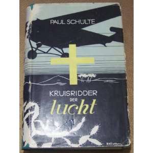    Kruisridder Der Lucht (The Flying Missionary) Paul Schulte Books