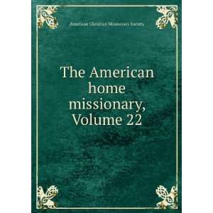  missionary, Volume 22 American Christian Missionary Society Books
