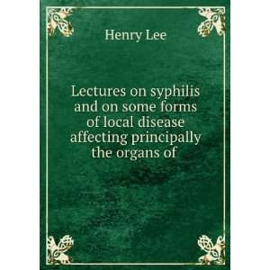  Lectures on syphilis and on some forms of local disease 