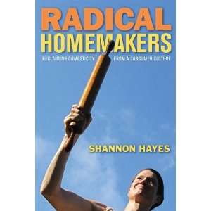   Domesticity from a Consumer Culture [Paperback] Shannon Hayes Books
