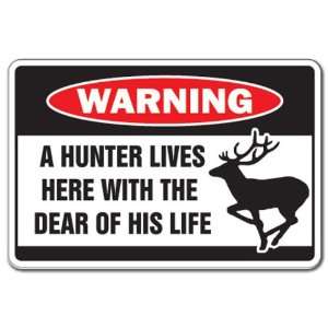  HUNTER LIVES WITH DEAR  Warning Sign  deer hunting sign 