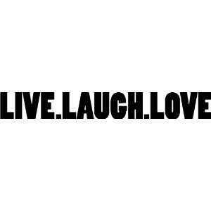  LIVE LAUGH LOVE   Vinyl Decal Sticker   8   White 