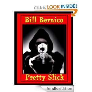 Bill Bernicos Pretty Slick Bill Bernico  Kindle Store