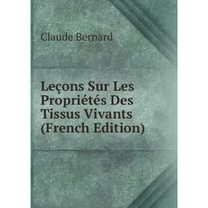   ©tÃ©s Des Tissus Vivants (French Edition) Claude Bernard Books