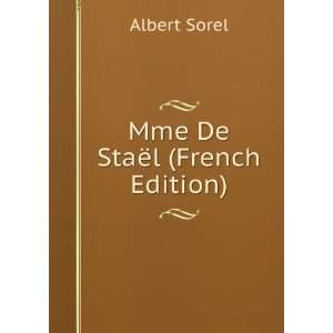 Mme De StaÃ«l (French Edition) Albert Sorel  Books