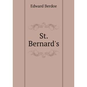   St. Bernards The Romance of a Medical Student Edward Berdoe Books