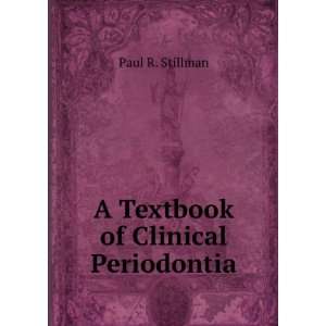    A Textbook of Clinical Periodontia Paul R. Stillman Books