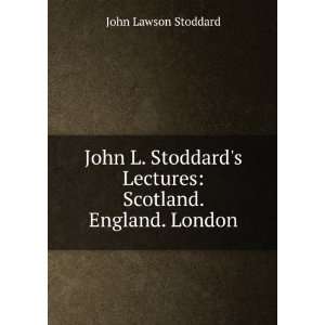   Lectures Scotland. England. London John Lawson Stoddard Books