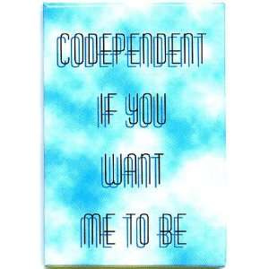  Codependent