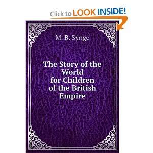   of the World for Children of the British Empire M. B. Synge Books