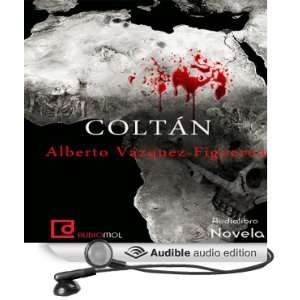  Coltán (Audible Audio Edition) Alberto Vázquez Figueroa 